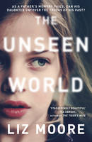 Liz Moore - The Unseen World - 9780099510734 - V9780099510734