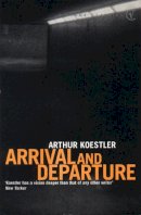 Arthur Koestler - Arrival and Departure - 9780099515418 - V9780099515418