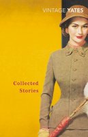 Richard Yates - The Collected Stories of Richard Yates - 9780099518549 - V9780099518549
