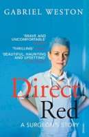 Gabriel Weston - Direct Red: A Surgeon´s Story - 9780099520696 - V9780099520696