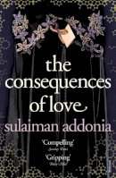 Sulaiman Addonia - The Consequences of Love - 9780099521143 - V9780099521143