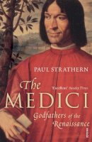 Paul Strathern - The Medici: Godfathers of the Renaissance - 9780099522973 - 9780099522973