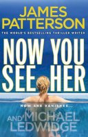 James Patterson - Now You See Her: A stunning summer thriller - 9780099525325 - KSG0005507