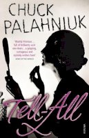 Chuck Palahniuk - Tell-All - 9780099526988 - V9780099526988