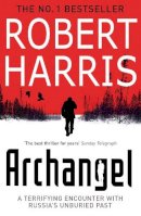 Robert Harris - Archangel: From the Sunday Times bestselling author - 9780099527930 - 9780099527930