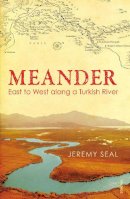 Jeremy Seal - Meander: East to West along a Turkish River - 9780099531791 - V9780099531791