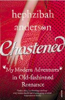 Hephzibah Anderson - Chastened: My Modern Adventure in Old-Fashioned Romance - 9780099532156 - KNW0009255