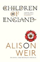 Alison Weir - Children of England: The Heirs of King Henry VIII 1547-1558 - 9780099532675 - 9780099532675