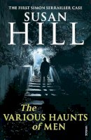 Susan Hill - The Various Haunts of Men: Discover book 1 in the bestselling Simon Serrailler series - 9780099534983 - 9780099534983