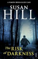 Susan Hill - The Risk of Darkness: Discover book 3 in the bestselling Simon Serrailler series - 9780099535027 - V9780099535027