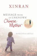 Xinran - Message from an Unknown Chinese Mother: Stories of Loss and Love - 9780099535751 - V9780099535751