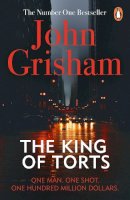 John Grisham - The King Of Torts: A gripping crime thriller from the Sunday Times bestselling author - 9780099537137 - V9780099537137