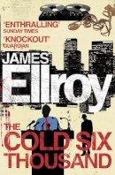 James Ellroy - The Cold Six Thousand - 9780099537830 - 9780099537830