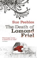 Sue Peebles - The Death of Lomond Friel - 9780099539858 - V9780099539858