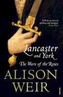 Alison Weir - Lancaster and York: The Wars of the Roses - 9780099540175 - 9780099540175