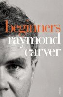 Raymond Carver - Beginners - 9780099540328 - V9780099540328