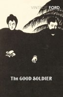 Ford Madox Ford - The Good Soldier - 9780099540670 - 9780099540670