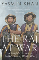 Yasmin Khan - The Raj at War: A People's History of India's Second World War - 9780099542278 - V9780099542278