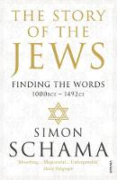 Simon Schama - The Story of the Jews: Finding the Words (1000 BCE - 1492) - 9780099546689 - 9780099546689