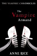 Anne Rice - Vampire Armand (Vampire Chronicles 06) - 9780099548140 - V9780099548140