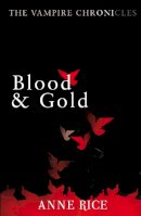 Anne Rice - Blood and Gold (Vampire Chronicles 08) - 9780099548157 - V9780099548157