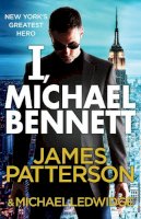 James Patterson - I, Michael Bennett: (Michael Bennett 5) - 9780099550037 - V9780099550037