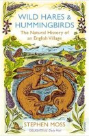 Stephen Moss - Wild Hares and Hummingbirds - 9780099552468 - V9780099552468