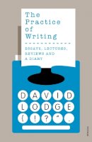 David Lodge - The Practice of Writing - 9780099554257 - V9780099554257