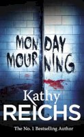 Kathy Reichs - Monday Mourning: (Temperance Brennan 7) (Temperance Brennan 07) - 9780099556558 - V9780099556558