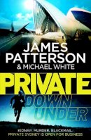 James Patterson - Private Down Under - 9780099557173 - V9780099557173