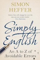 Simon Heffer - Simply English: An A-Z of Avoidable Errors - 9780099558460 - V9780099558460