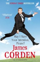 James Corden - May I Have Your Attention, Please? - 9780099560234 - KSS0014652