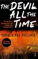 Donald Ray Pollock - The Devil All the Time - 9780099563389 - 9780099563389