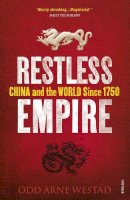 Odd Arne Westad - Restless Empire: China and the World Since 1750 - 9780099569596 - V9780099569596