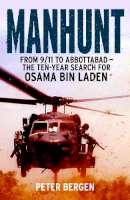 Peter Bergen - Manhunt: From 9/11 to Abbottabad - the Ten-Year Search for Osama bin Laden - 9780099570226 - V9780099570226