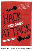 Nick Davies - Hack Attack: How the truth caught up with Rupert Murdoch - 9780099572367 - V9780099572367