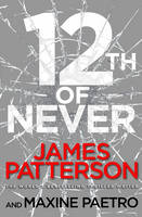 James Patterson - 12th of Never: (Women´s Murder Club 12) - 9780099574255 - V9780099574255