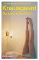 Karl Ove Knausgaard - Dancing in the Dark: My Struggle Book 4 - 9780099581529 - V9780099581529