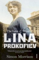 Simon Morrison - The Love and Wars of Lina Prokofiev: The Story of Lina and Serge Prokofiev - 9780099581789 - V9780099581789