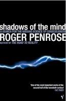 Roger Penrose - Shadows Of The Mind: A Search for the Missing Science of Consciousness - 9780099582113 - V9780099582113