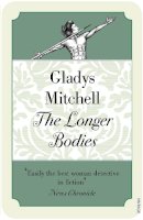 Gladys Mitchell - The Longer Bodies - 9780099582250 - V9780099582250