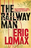 Eric Lomax - The Railway Man - 9780099582311 - 9780099582311