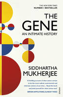 Siddhartha Mukherjee - The Gene: An Intimate History - 9780099584575 - V9780099584575