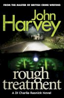 John Harvey - Rough Treatment: (Resnick 2) - 9780099585671 - V9780099585671