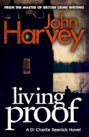 John Harvey - Living Proof: (Resnick 7) - 9780099585732 - V9780099585732