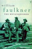 William Faulkner - The Unvanquished - 9780099586012 - V9780099586012