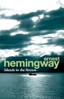 Ernest Hemingway - Islands in the Stream - 9780099586630 - V9780099586630