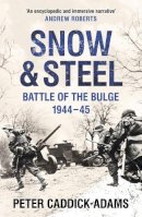 Prof. Peter Caddick-Adams, Td, Vr, Ba (Hons), Phd, Frhists, Frgs, Kj - Snow and Steel: Battle of the Bulge 1944-45 - 9780099588122 - 9780099588122