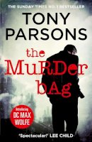 Tony Parsons - The Murder Bag: The thrilling Richard and Judy Book Club pick (DC Max Wolfe) - 9780099591054 - V9780099591054