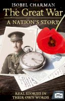 Isobel Charman - The Great War: A Nation´s Story - 9780099591252 - V9780099591252